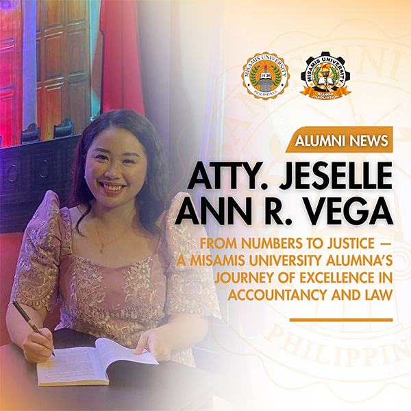 Atty. Jeselle Ann R. Vega: From Numbers to Justice — A Misamis University Alumna’s Journey of Excellence in Accountancy and Law