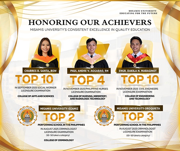 Misamis University proudly celebrates the outstanding achievers of 2025, whose dedication and excellence exemplify the university's commitment to shaping future-ready professionals.