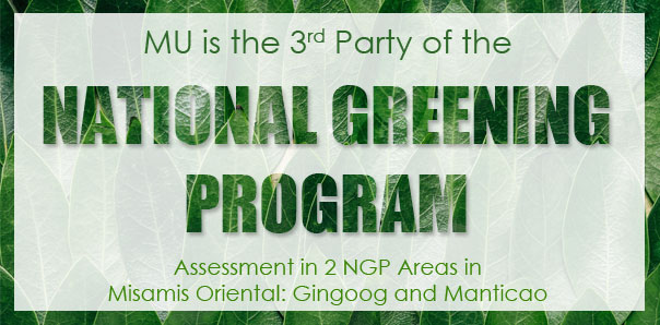 Misamis University is the 3rd Party of the National Greening Program (NGP) Assessment in 2 NGP Areas in Misamis Oriental: Gingoog and Manticao