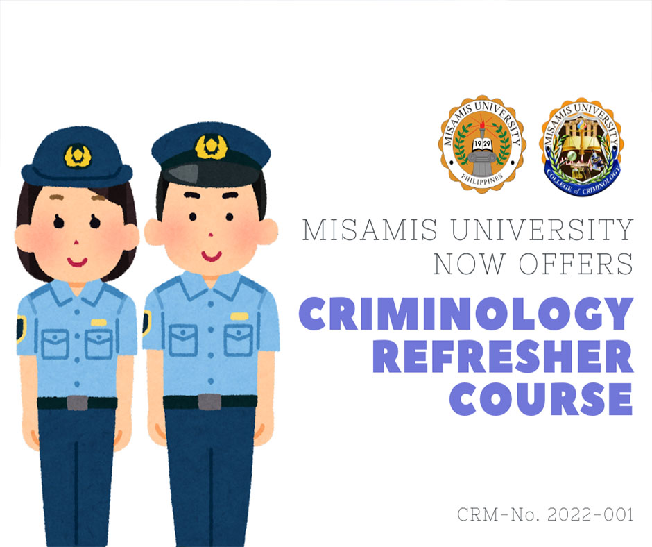 Misamis University is now offering a Criminology Refresher Course