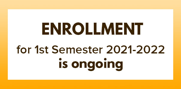Enrollment for 1st semester S.Y. 2021-2022 is ongoing!