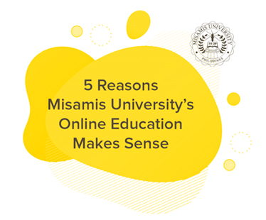 5 Reasons Misamis University’s Online Education Makes Sense